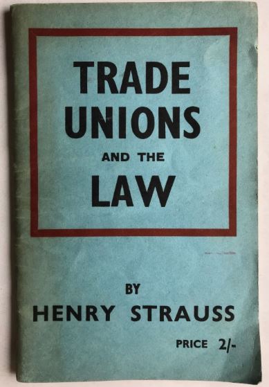 Trade Unions and the law Henry Strauss