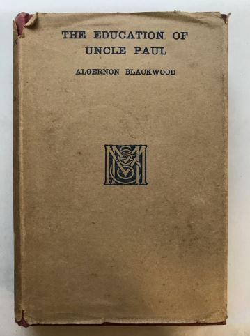 Algernon Blackwood - The Education of Uncle Paul 1920 dust jacket