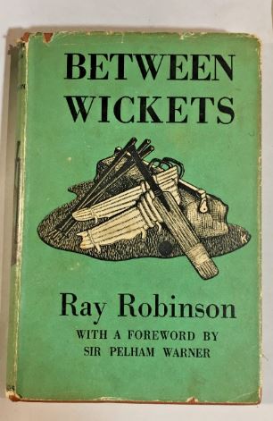 Between Wickets by Ray Robinson 1946 first edition with dust jacket.