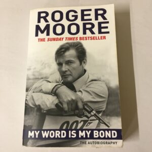 My Word is My Bond: The Autobiography by Sir Roger Moore