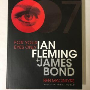 For Your Eyes Only: Ian Fleming and James Bond by historian and author Ben Macintyre