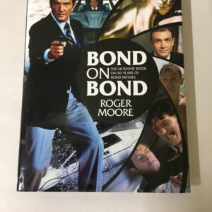Bond on Bond: The Ultimate Book on 50 Years of Bond Movies by Sir Roger Moore (with Gareth Owen)