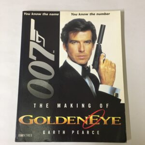 The Making of GoldenEye by Garth Pearce
