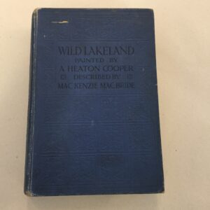1922 antique book Wild Lakeland, painted by A. Heaton Cooper and described by Mackenzie Mac Bride