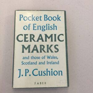 Pocket Book of English Ceramic Marks and those of Wales, Scotland and Ireland J.P. Cushion