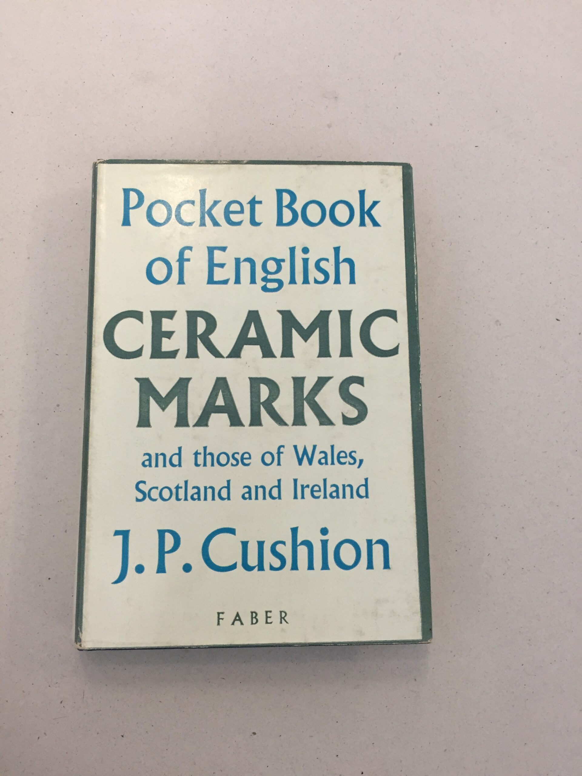 Pocket Book of English Ceramic Marks and those of Wales, Scotland and Ireland J.P. Cushion