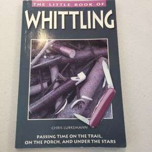 The Little Book of Whittling by Chris Lubkemann