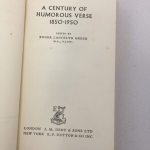 A Century of Humorous Verse, 1850-1950 Roger Lancelyn Green Everyman's Library (No. 813) J. M. Dent & Sons Ltd.