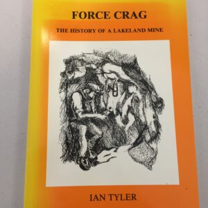 Force Crag The History of a Lakeland Mine Ian Tyler