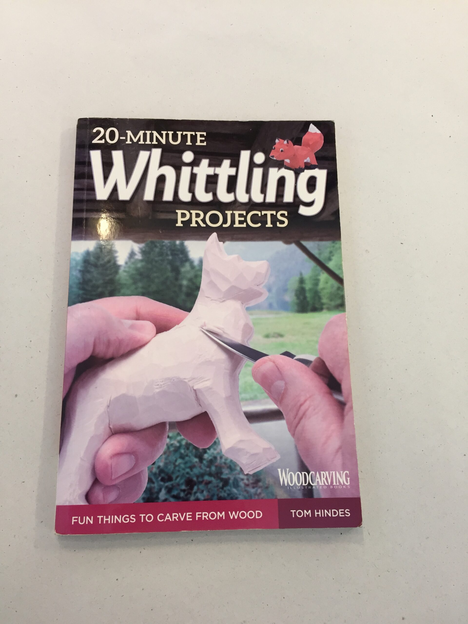 20-Minute Whittling Projects: Fun Things to Carve from Wood by Tom Hindes