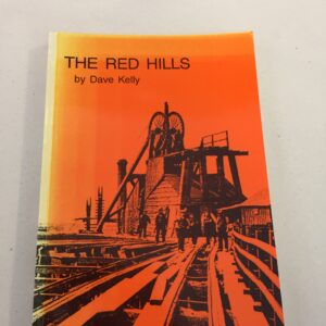 The Red Hills: Iron Mines of West Cumberland by Dave Kelly