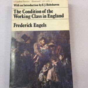 The Condition of the Working Class in England Frederick Engels E.J. Hobsbawm London Panther