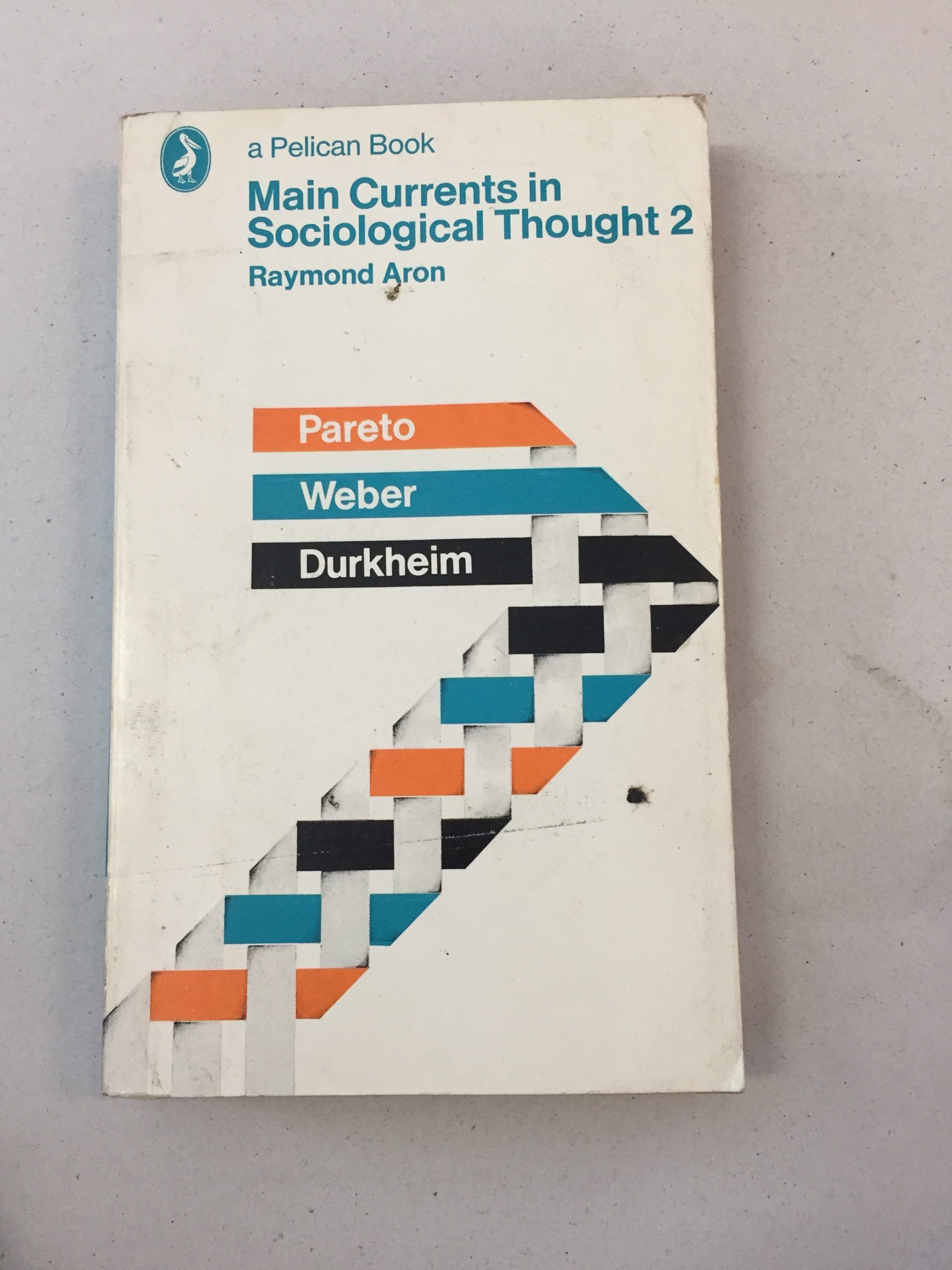 Main Currents in Sociological Thought 2 Durkheim, Pareto, Weber Raymond Aron Pelican