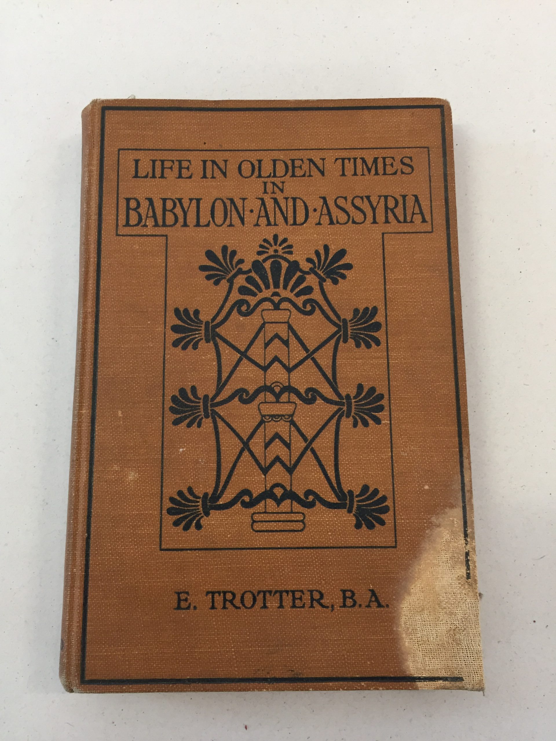 Life in Olden Times in Babylon and Assyria by E. Trotter, B.A., published in 1913