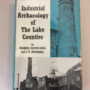 Industrial Archaeology of the Lake Counties by Michael Davies-Shiel and J.D. Marshall