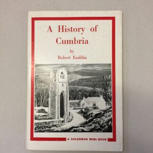 A History of Cumbria: From Primeval Mud to the Present Day by Robert Emblin
