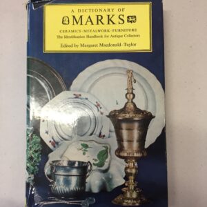 A Dictionary of Marks: Ceramics, Metalwork, Furniture: The Identification Handbook for Antique Collectors, edited by Margaret Macdonald-Taylor