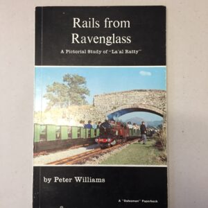 Rails from Ravenglass: A Pictorial Study of "La'al Ratty" written by Peter Williams and published by Dalesman