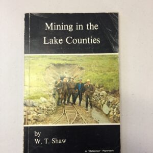 Mining in the Lake Counties by W. T. Shaw, published by Dalesman Books