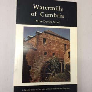 Watermills of Cumbria: A Close Look at Corn Mills written by Mike Davies-Shiel and published by Dalesman Books in 1978