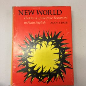 New World The Heart of the New Testament in Plain English written by Alan T. Dale and published by Oxford University Press