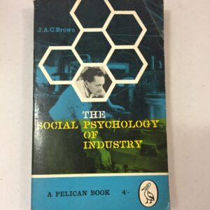 Pelican The Social Psychology of Industry J.A.C. Brown