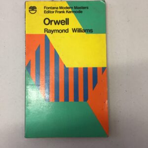 Orwell by Raymond Williams, published in 1971 as part of the Fontana Modern Masters series edited by Frank Kermode