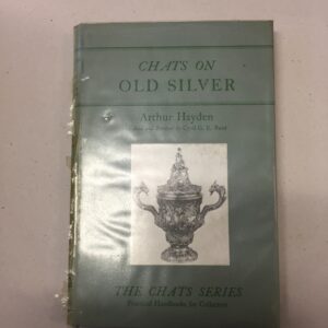 Chats on Old Silver by Arthur Hayden