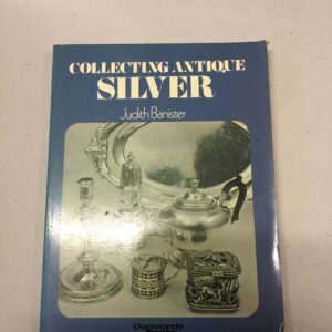 Collecting Antique Silver written by Judith Banister