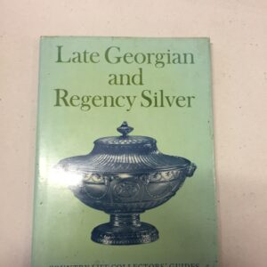 Late Georgian and Regency Silver written by Judith Banister