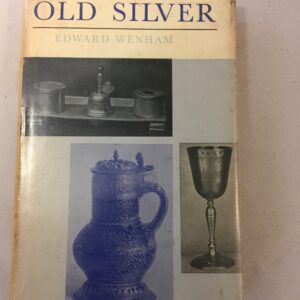 Old Silver for Modern Settings written by Edward Wenham