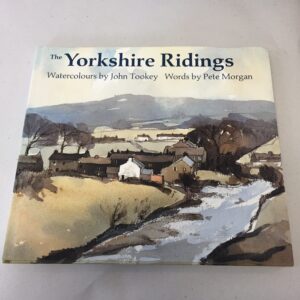 The Yorkshire Ridings, featuring watercolors by John Tookey and words by Pete Morgan