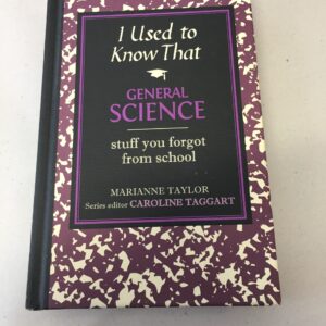 I Used to Know That: General Science by Marianne Taylor