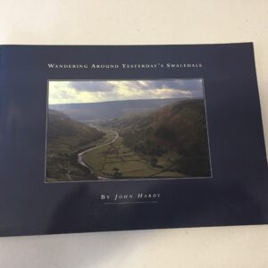 Wandering Around Yesterday's Swaledale John Hardy