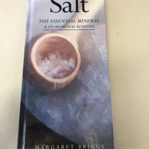 Salt: The Essential Mineral & Its Medicinal Benefits by Margaret Briggs