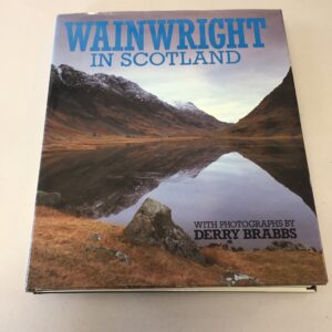Wainwright in Scotland written by Alfred Wainwright with photography by Derry Brabbs