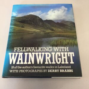 Fellwalking with Wainwright: 18 of the Author's Favourite Walks in Lakeland written by Alfred Wainwright with photography by Derry Brabbs