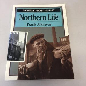 Northern Life by Frank Atkinson, part of the "Pictures from the Past" series published in 1991