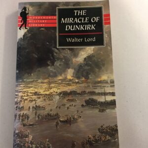 The Miracle of Dunkirk by Walter Lord, published as part of the Wordsworth Military Library