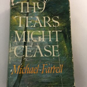 Thy Tears Might Cease by Michael Farrell, first published by Hutchinson in 1963