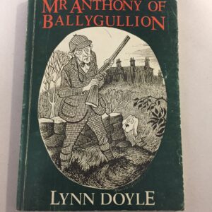 Mr. Anthony of Ballygullion written by Lynn Doyle
