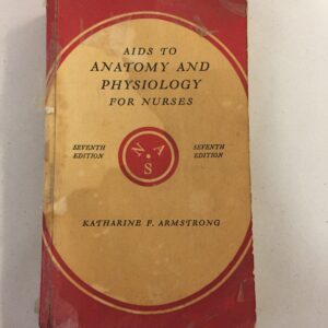 Aids to Anatomy and Physiology for Nurses (Seventh Edition) by Katharine F. Armstrong, published by Baillière, Tindall and Cox