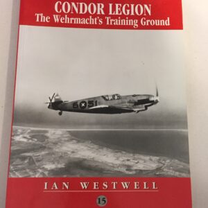 Condor Legion: The Wehrmacht's Training Ground by Ian Westwell, published as number 15 in the Spearhead series