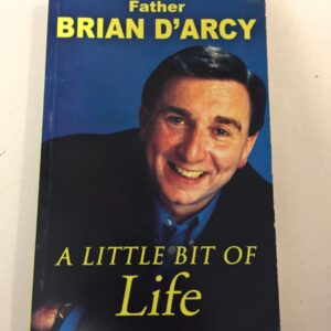 A Little Bit of Life by Father Brian D'Arcy