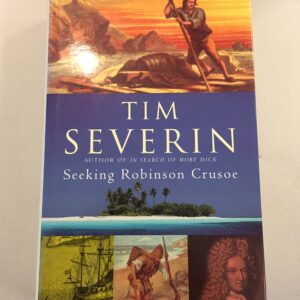 Seeking Robinson Crusoe Tim Severin