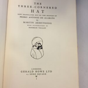 The Three-Cornered Hat by Pedro Antonio de Alarcón, translated by Martin Armstrong and illustrated by Norman Tealby, published in London by Gerald Howe Ltd in 1927