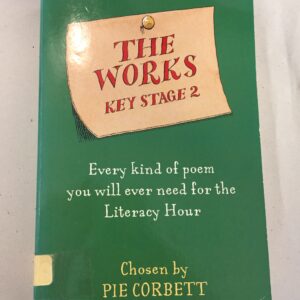 The Works Key Stage 2: Every kind of poem you will ever need for the Literacy Hour", a popular poetry anthology compiled by Pie Corbett