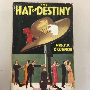 The Hat of Destiny Mrs. T.P. O'Connor Elizabeth Paschal O'Connor
