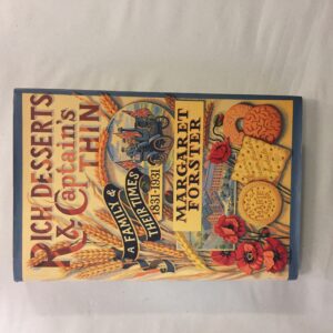 6763-23 Rich Desserts & Captain's Thin: A Family & Their Times 1831–1931, Margaret Forster, Chatto & Windus