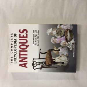 6763-25 The Complete Encyclopedia of Antiques: Covers Antiques from the Middle Ages until the Early 20th Century, Hidde Halbertsma, Rebo Publishers